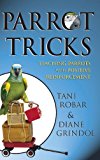 Parrot Tricks Teaching Parrots with Positive Reinforcement 2006 9781630260453 Front Cover