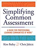 Simplifying Common Assessment A Guide for Professional Learning Communities at Work(tm) [how Teadchers Can Develop Effective and Efficient Assessments  9781943874453 Front Cover