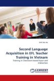Second Language Acquisition in Efl Teacher Training in Vietnam 2009 9783838309453 Front Cover