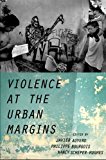 Violence at the Urban Margins  9780190221454 Front Cover