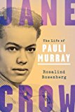 Jane Crow The Life of Pauli Murray  9780190656454 Front Cover