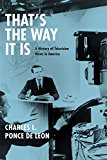That's the Way It Is A History of Television News in America  9780226472454 Front Cover