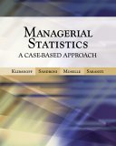 Managerial Statistics A Case-Based Approach 2005 9780324226454 Front Cover