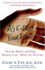 Age-Proof Your Mind Detect, Delay, and Prevent Memory Loss--Before It's Too Late 2005 9780446533454 Front Cover