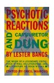 Psychotic Reactions and Carburetor Dung The Work of a Legendary Critic: Rock'N'Roll As Literature and Literature As Rock 'N'Roll 1988 9780679720454 Front Cover