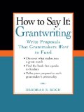 How to Say It: Grantwriting Write Proposals That Grantmakers Want to Fund 2009 9780735204454 Front Cover