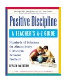Positive Discipline: a Teacher's a-Z Guide Hundreds of Solutions for Almost Every Classroom Behavior Problem! cover art