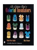 Definitive Guide to Colorful Insulators  9780764310454 Front Cover