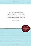 Quest for Power The Lower Houses of Assembly in the Southern Royal Colonies, 1689-1776 2012 9780807839454 Front Cover