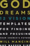 God Dreams 12 Vision Templates for Finding and Focusing Your Church's Future  9781433688454 Front Cover