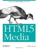 HTML5 Media Integrating Audio and Video with the Web 2011 9781449304454 Front Cover