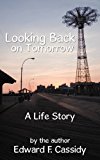 Looking Back on Tomorrow A Life Story 2011 9781467054454 Front Cover