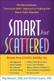 Smart but Scattered The Revolutionary "Executive Skills" Approach to Helping Kids Reach Their Potential cover art