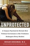 Unprotected A Campus Psychiatrist Reveals How Political Correctness in Her Profession Endangers Every Student 2007 9781595230454 Front Cover
