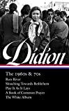 Joan Didion: the 1960s And 70s (LOA #325) Run River / Slouching Towards Bethlehem / Play It As It Lays / a Book of Common Prayer / the White Album  9781598536454 Front Cover
