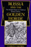 Russia and the Golden Horde The Mongol Impact on Medieval Russian History 1987 9780253204455 Front Cover