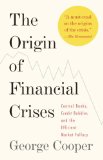 Origin of Financial Crises Central Banks, Credit Bubbles, and the Efficient Market Fallacy cover art