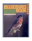 Bluebird Book The Complete Guide to Attracting Bluebirds  9780316817455 Front Cover