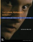 Lean Forward Moment Create Compelling Stories for Film, TV, and the Web cover art