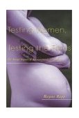Testing Women, Testing the Fetus The Social Impact of Amniocentesis in America cover art