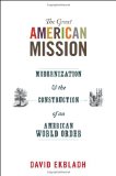 Great American Mission Modernization and the Construction of an American World Order cover art