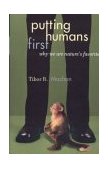 Putting Humans First Why We Are Nature's Favorite 2004 9780742533455 Front Cover