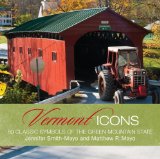 Vermont Icons Fifty Classic Views of the Green Mountain State 2012 9780762771455 Front Cover
