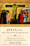 Jesus the Bridegroom The Greatest Love Story Ever Told  9780770435455 Front Cover
