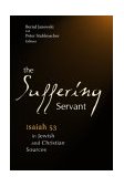 Suffering Servant Isaiah 53 in Jewish and Christian Sources 2004 9780802808455 Front Cover