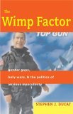Wimp Factor Gender Gaps, Holy Wars, and the Politics of Anxious Masculinity cover art