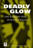 Deadly Glow : The Radium Dial Worker Tragedy cover art