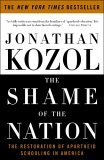 Shame of the Nation The Restoration of Apartheid Schooling in America 2006 9781400052455 Front Cover