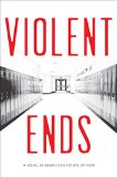 Violent Ends:  9781481437455 Front Cover