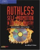 Ruthless Self-Promotion in the Music Industry 2nd 2005 Revised  9781592007455 Front Cover