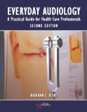 Everyday Audiology A Practical Guide for Health Care Professionals cover art