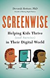 Screenwise Helping Kids Thrive (and Survive) in Their Digital World  9781629561455 Front Cover