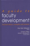 Guide to Faculty Development Practical Advice, Examples, and Resources  9781882982455 Front Cover