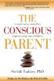 Conscious Parent Transforming Ourselves, Empowering Our Children  9781897238455 Front Cover