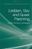 Lesbian, Gay and Queer Parenting Families, Intimacies, Genealogies 2011 9780230594456 Front Cover