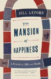Mansion of Happiness A History of Life and Death 2013 9780307476456 Front Cover