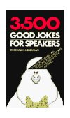 3500 Good Jokes for Speakers A Treasury of Jokes, Puns, Quips, One Liners and Stories That Will Keep Anyone Laughing 1975 9780385005456 Front Cover