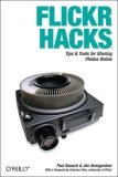 Flickr Hacks Tips and Tools for Sharing Photos Online  9780596102456 Front Cover