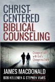 Christ-Centered Biblical Counseling Changing Lives with God's Changeless Truth cover art