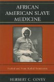 African American Slave Medicine Herbal and Non-Herbal Treatments 2008 9780739116456 Front Cover