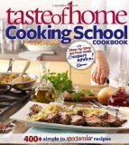 Taste of Home Cooking School 400+ Simple to Spectacular Recipes 2012 9780898219456 Front Cover