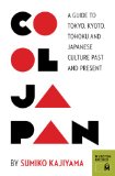 Cool Japan A Guide to Tokyo, Kyoto, Tohoku and Japanese Culture Past and Present  9780984633456 Front Cover