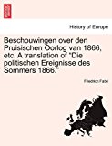 Beschouwingen over den Pruisischen Oorlog van 1866, etc. A translation of 'Die politischen Ereignisse des Sommers 1866.' 2011 9781241454456 Front Cover