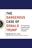 Dangerous Case of Donald Trump 27 Psychiatrists and Mental Health Experts Assess a President  9781250179456 Front Cover