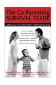 Co-Parenting Survival Guide Letting Go of Conflict after a Difficult Divorce 2001 9781572242456 Front Cover