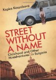 Street Without a Name Childhood and Other Misadventures in Bulgaria cover art